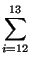 $\displaystyle \sum_{i=12}^{13}$