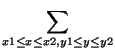 $\displaystyle \sum_{x1\le x\le x2,\\ y1\le y\le y2}^{}$
