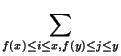 $\displaystyle \sum_{f(x)\le i \le x,\\ f(y)\le j \le y}^{}$