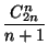 $\displaystyle {C_{2n}^n\over n+1}$